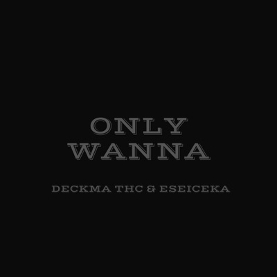 Only Wanna - Single