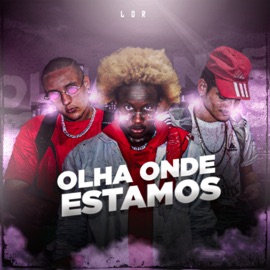 Olha Onde Estamos LDR, Bllack, Neroo & LZ MC