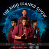 The Bigg Frankii Show - Bigg Frankii