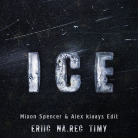 Ice (Mixon Spencer & Alex Klaays Edit) Eriic, Na.Rec & Timy