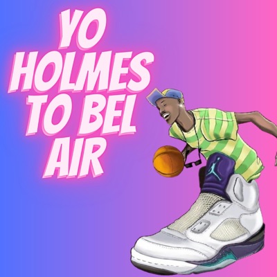 Yo Holmes To Bel Air - Single