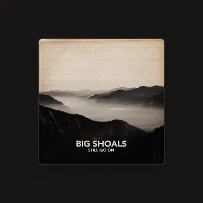 Listen to Big Shoals, watch music videos, read bio, see tour dates & more!
