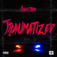 Traumatized - Single - Magic Trikk