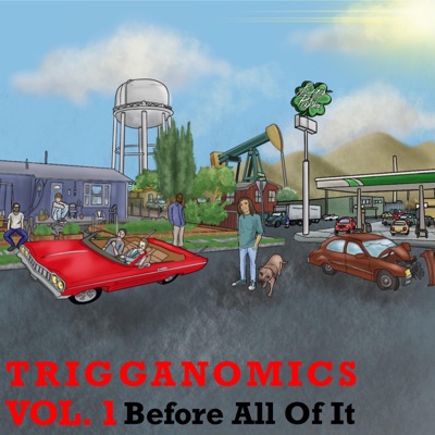 Trigganomics, Vol. 1: Before All of It