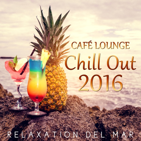 Café Lounge Chill Out 2016: Buddha Relaxation del Mar, Ibiza Sunset Chillout Session, Summertime Beach Party Electronic Music, Erotica Oriental Bar