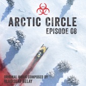 Arctic Circle Episode 8 (Music from the Original Tv Series)