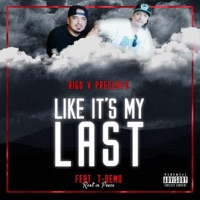 Like Its My Last (feat. T-Demo) - Single - Rigo V