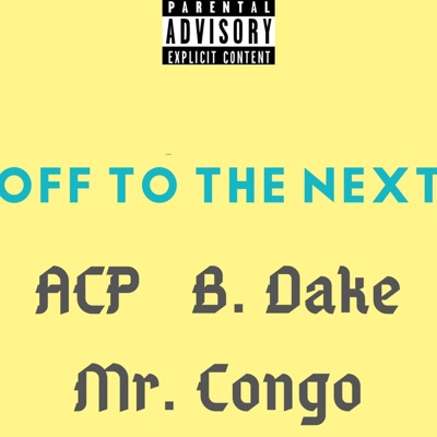 Off to the Next (feat. B.Dakin & Mr. Congo) - Single