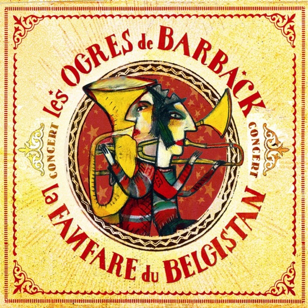 Concert - La fanfare du Belgistan (live) - Les Ogres de Barback