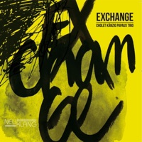 Exchange - Jean-Christophe Cholet, Heiri Känzig & Marcel Papaux