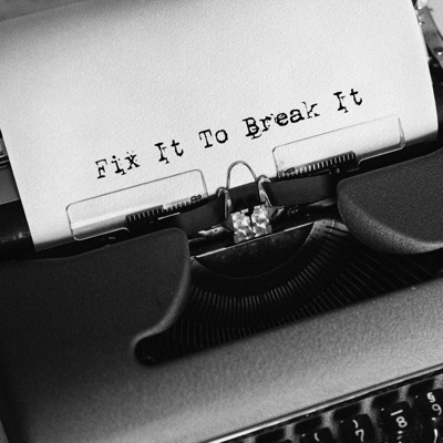Fix It To Break It - Single