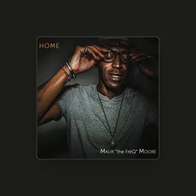 Listen to Malik "The Freq" Moore, watch music videos, read bio, see tour dates & more!