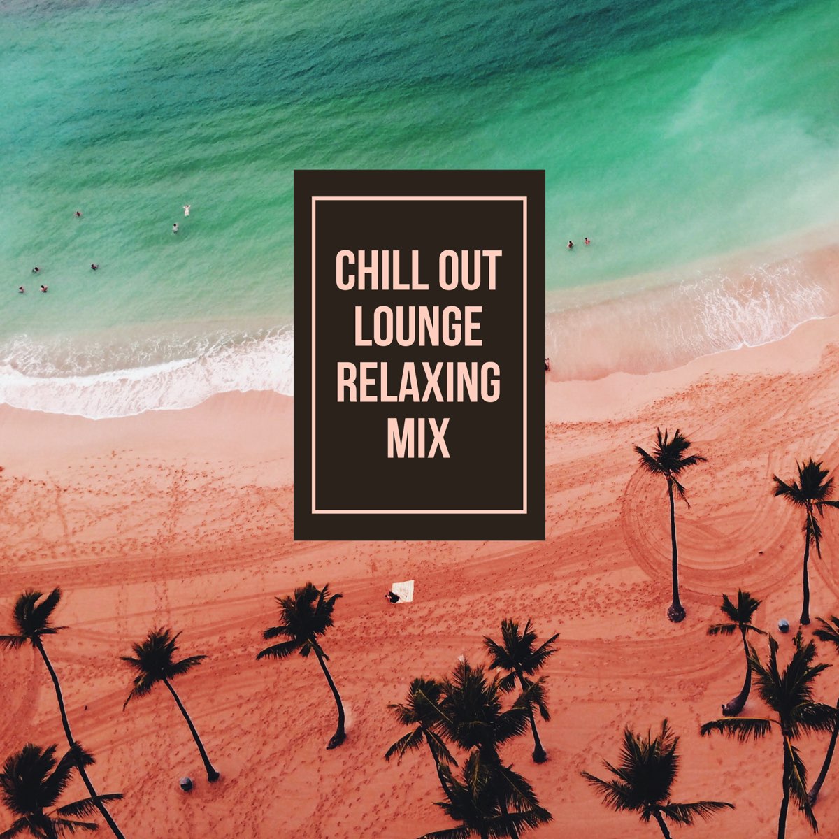 Chill Out Lounge Relaxing Mix: Top 100, Deep Vibes, Best Chill