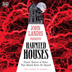 Haunted Houses: Classic Stories of Doors That Should Never Be Opened (Unabridged)