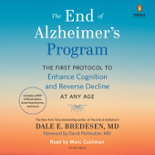 The End of Alzheimer's Program: The First Protocol to Enhance Cognition and Reverse Decline at Any Age (Unabridged) - Dale Bredesen