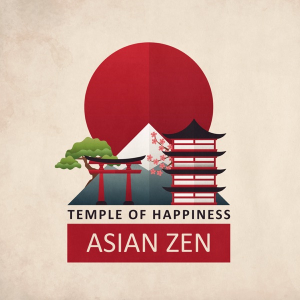 Temple of Happiness: ASIAN ZEN - Instant Miracles and Blessings, Meditation, Oriental Healing Music