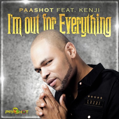 I'm out for everything (feat. Kenji) - Single