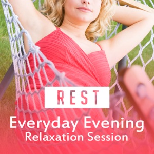 Everyday Evening Relaxation Session: Rest After Long Day, Keep Calm, Good Sleep