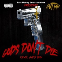 Gods Don't Die (feat. Gotti Boi) - Single - Guttah
