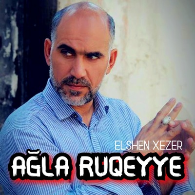 Elshen Xezer - Ağla Ruqəyya (feat. Seyyid Rövşən)