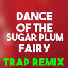 Dance of the Sugar Plum Fairy (Trap Remix) - Christmas Classics Remix