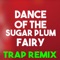 Dance of the Sugar Plum Fairy (Trap Remix) - Christmas Classics Remix lyrics