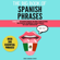 Orbis Language Center - The Big Book of Spanish Phrases: Over 300 Essentials Phrases: 2 Books in 1: 101 Spanish Phrases You Won't Learn in School +200 Essential Intermediate Spanish Phrases for Fluent Conversation (Unabridged)