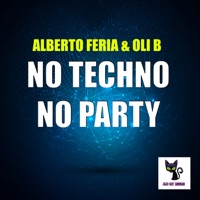 No Techno No Party - Single - Alberto Feria & Oli B