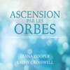 Ascension par les orbes : Méditations guidées - Diana Cooper