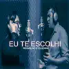 Reinaldo e Eliziane - Eu Te Escolhi