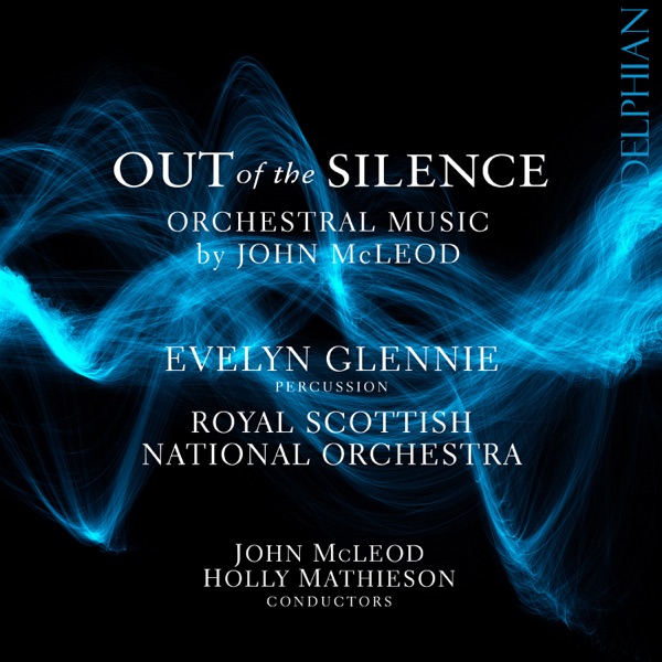 Out of the Silence: Orchestral Music by John Mcleod