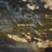 Gentle Stream - Single - Azula & iamalex