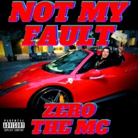 Not My Fault (feat. 110kid) - Single - ZerotheMC