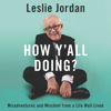 How Y'all Doing? - Leslie Jordan