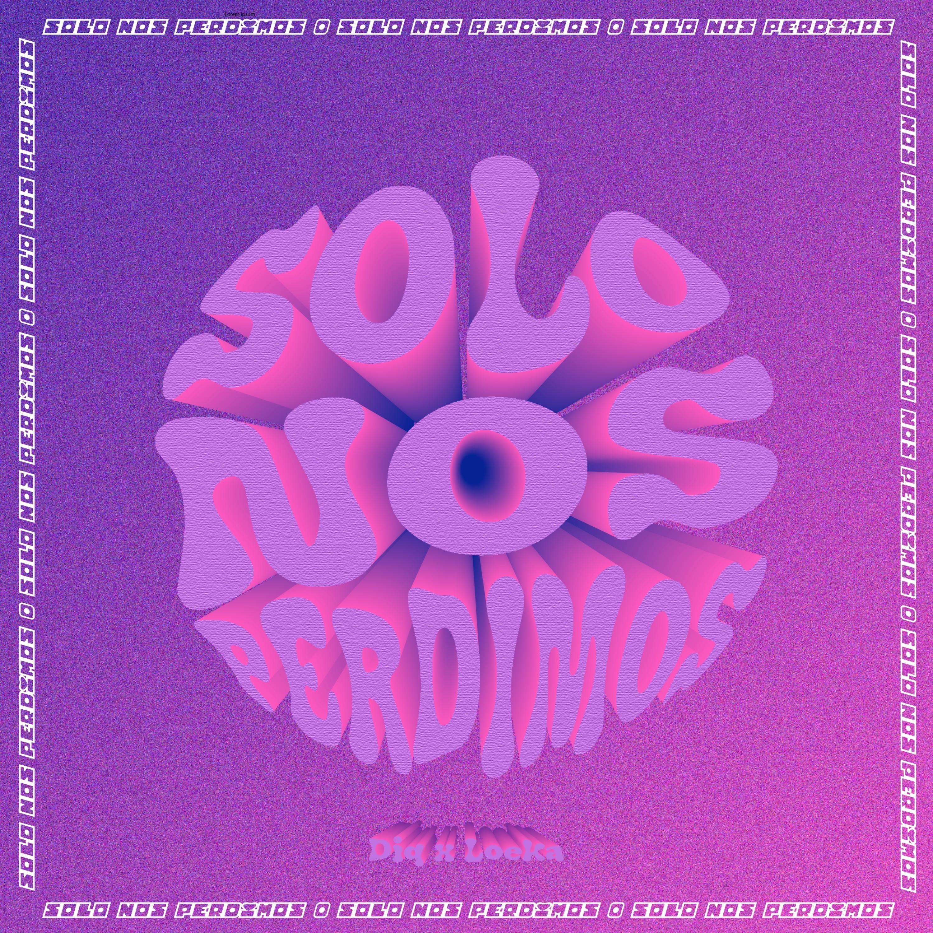 Solo nos perdimos - Single by Diq & Loeka album cover