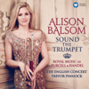 Sound the Trumpet - Royal Music of Purcell and Handel - Alison Balsom