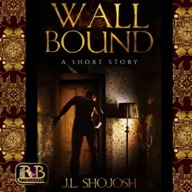 Wall Bound: A Short Story (Unabridged)