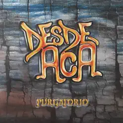 Purgatorio - Desde Aca Purgatorio - Desde Aca