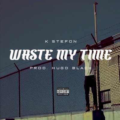 Waste My Time - Single