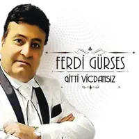 Ferdi Gurses Gitti Vicdansiz — Ferdi Gurses Gitti Vicdansiz