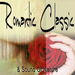 Relaxation - Romantic Classic & Sound Of Nature