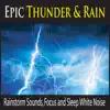 Stream & download Epic Thunder & Rain (Rainstorm Sounds, Focus and Sleep White Noise)