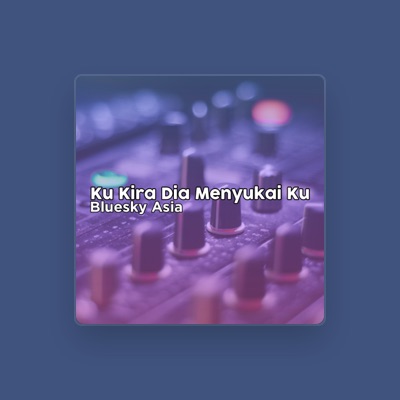 Escucha a Bluesky Asia, mira vídeos musicales, lee la biografía, consulta fechas de giras y mucho más.