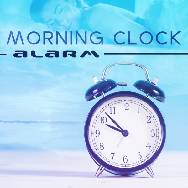 Morning Clock Alarm: Best of Soothing Sounds for Wake Up Happy