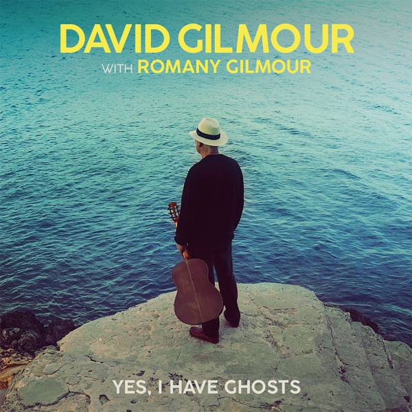 Yes, I Have Ghosts - Single - David Gilmour