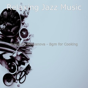 Pulsating Bossanova - Bgm for Cooking