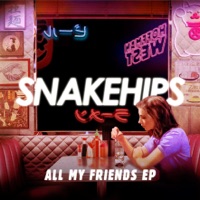 All My Friends - EP - Snakehips