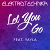 Let You Go (feat. Yayla) - Single