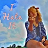 I Hate It - Single