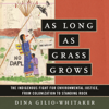As Long as Grass Grows: The Indigenous Fight for Environmental Justice, from Colonization to Standing Rock (Unabridged) - Dina Gilio-Whitaker